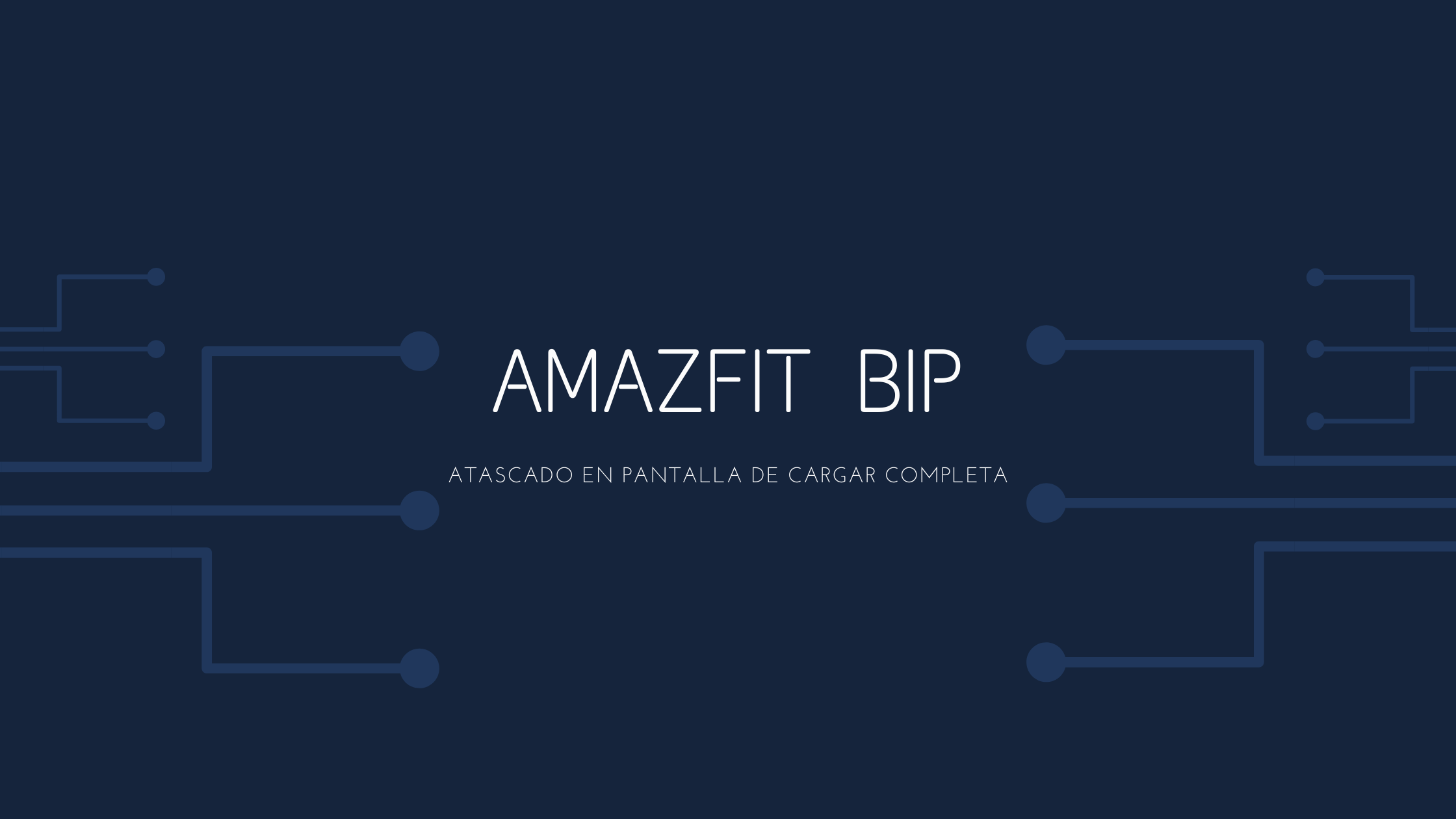 Amazfit BIP atascado en pantalla de «carga completa»